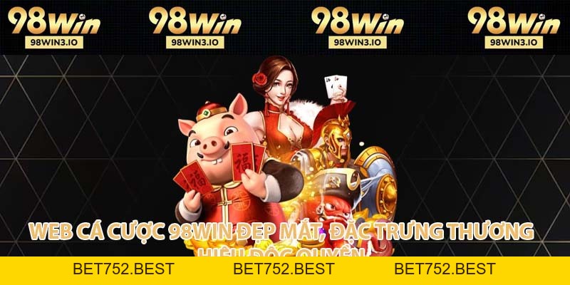 98WIN - NHÀ CÁI UY TÍN XANH CHÍN VÀ ĐẲNG CẤP 2026 - BET752.BEST