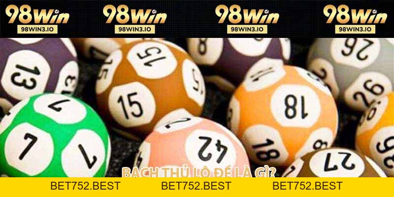 Bạch Thủ Lô Đề - Cách Chơi Một Số Ăn Chắc Thắng Đậm 2026 - BET752.BEST