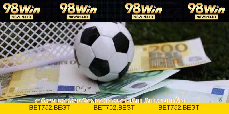 Cách Chơi Kèo Bóng Châu Âu Đảm Bảo Thắng Lớn 2026 - BET752.BEST