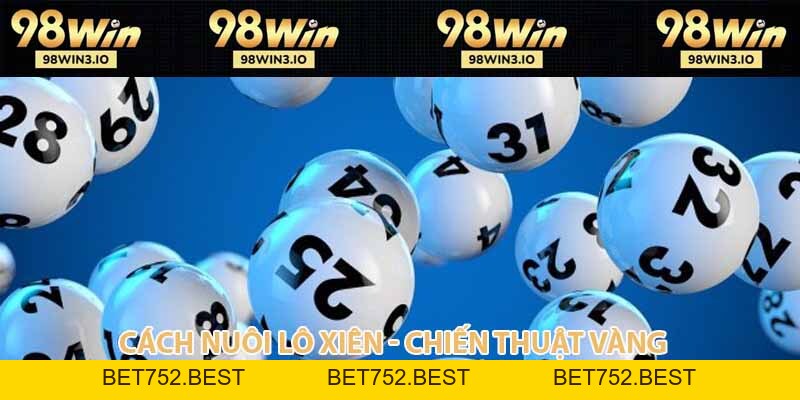 Cách Nuôi Lô Xiên - Chiến Thuật Cho Dân Chơi Số Học 2026 - BET752.BEST