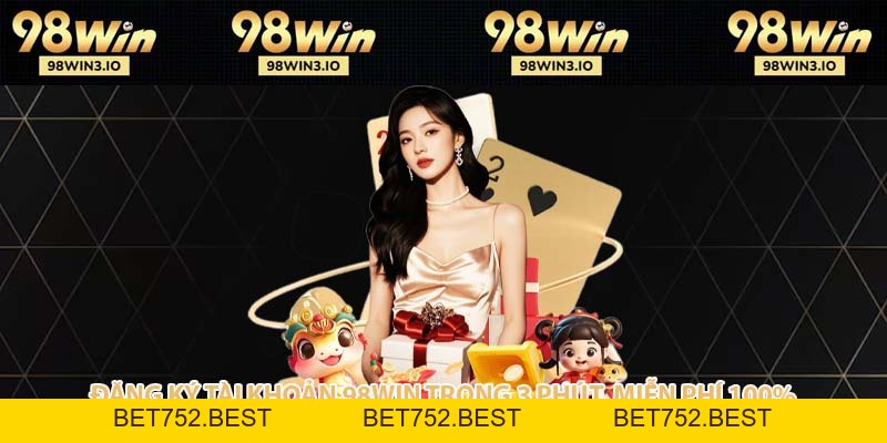 98WIN - NHÀ CÁI UY TÍN XANH CHÍN VÀ ĐẲNG CẤP 2026 - BET752.BEST