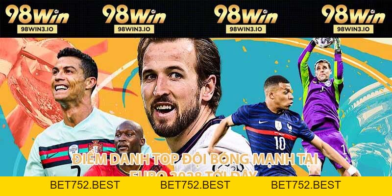 Top Đội Bóng Mạnh Tại Euro Cập Nhật Mới Nhất 2026 - BET752.BEST