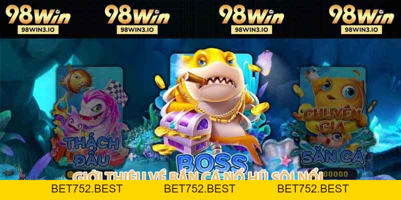 Bắn Cá Nổ Hũ - Chơi Hay Trúng Thưởng Cực Khủng 2026 - BET752.BEST