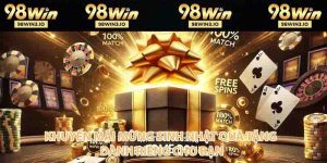 Khuyến Mãi 98WIN - Cá Cược Thả Ga Nhận Quà Cực Đã 2026 - BET752.BEST