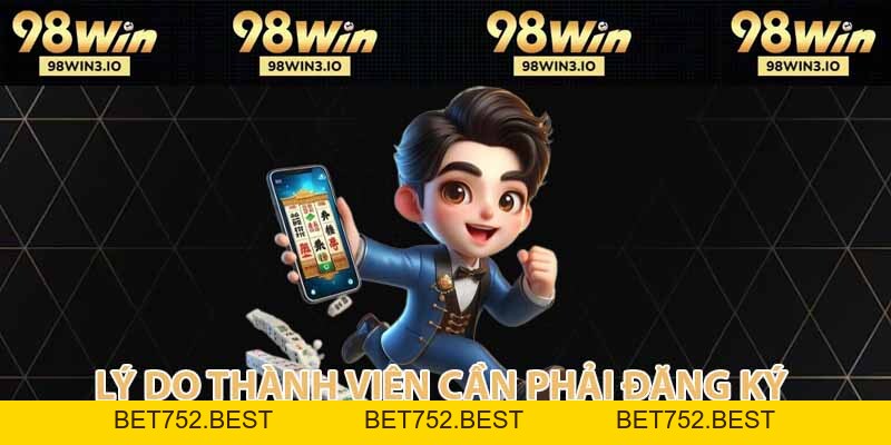 Đăng Ký 98win - Hướng dẫn chi tiết quá trình tạo tài khoản - BET752.BEST