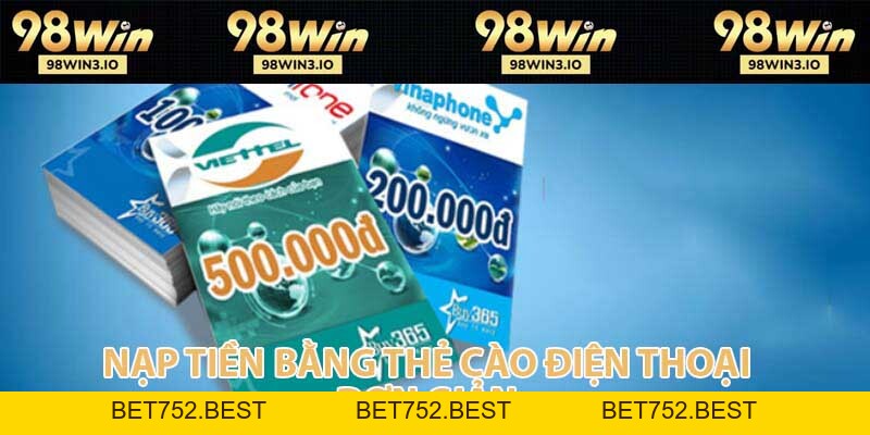 Nạp Tiền 98win - Giao Dịch Đơn Giản An Toàn Năm 2026 - BET752.BEST