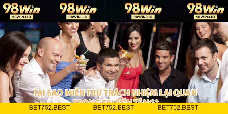 Miễn Trừ Trách Nhiệm - Điều Cần Biết Tại Nhà Cái 98WIN - BET752.BEST