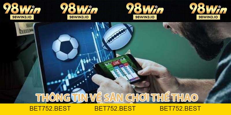 Thể Thao 98WIN - Thỏa đam mê soi cầu cá độ đẳng cấp 2026 - BET752.BEST