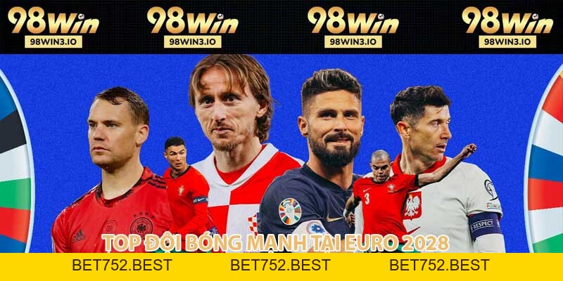 Top Đội Bóng Mạnh Tại Euro Cập Nhật Mới Nhất 2026 - BET752.BEST